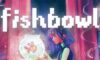 Fishbowl Free download