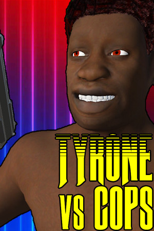 TYRONE vs COPS Free Download